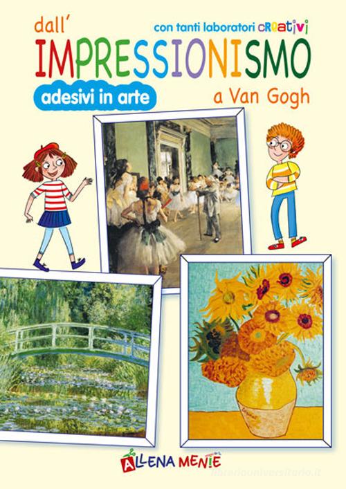 Dall'impressionismo a Van Gogh. Con tanti laboratori creativi di Sabina Di Pietro edito da Edizioni del Baldo