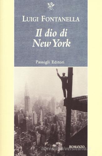 Il dio di New York di Luigi Fontanella edito da Passigli