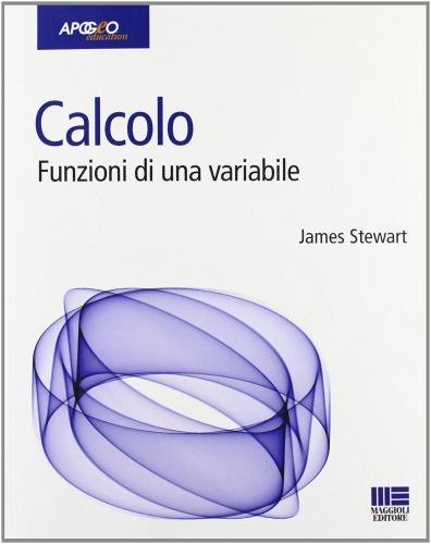 Calcolo. Funzioni di una variabile di James Stewart edito da Apogeo Education