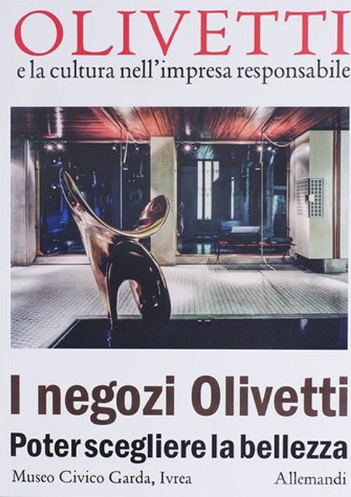 I negozi Olivetti. Poter scegliere la bellezza. Ediz. a colori edito da Allemandi