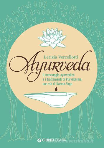 Ayurveda. Il massaggio ayurvedico e i trattamenti di Purvakarma: una via di karma yoga di Letizia Vercellotti edito da Demetra