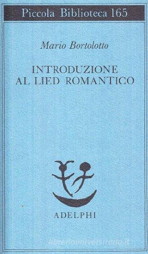 Introduzione al lied romantico di Mario Bortolotto edito da Adelphi