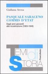Pasquale Saraceno commis d'etat. Dagli anni giovanili alla ricostruzione (1903-1948) di Giuliana Arena edito da Franco Angeli