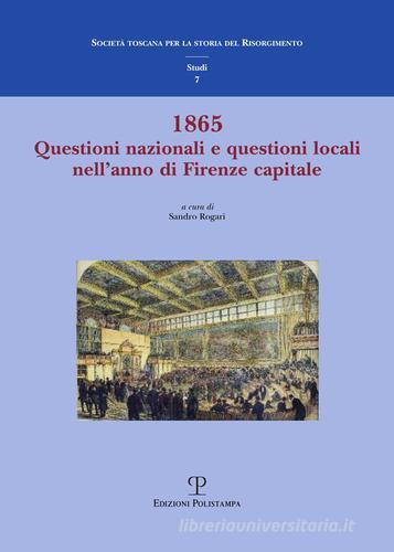 1865 questione nazionale e questioni locali nell'anno di Firenze capitale edito da Polistampa