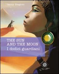 The sun and the moon. I dodici guardiani di Jenny Biagioni edito da Felici