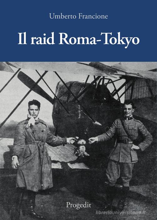 Il raid Roma-Tokyo di Umberto Francione edito da Progedit