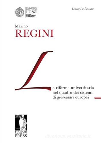 La riforma universitaria nel quadro dei sistemi di governance europei di Marino Regini edito da Firenze University Press