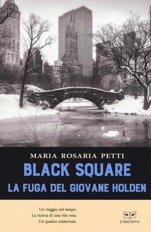Black square. La fuga del giovane Holden di Maria Rosaria Petti edito da L'Erudita