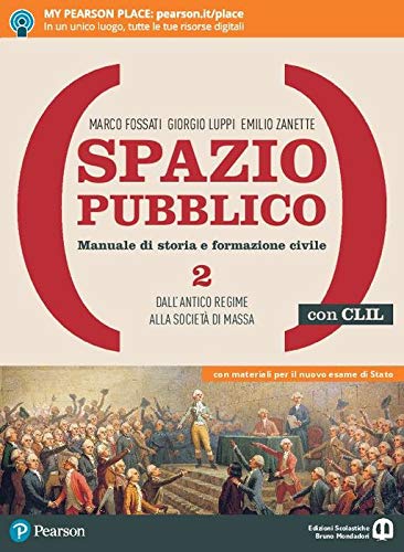 Spazio pubblico. Manuale di storia e formazione civile. Dal Medioevo alla nascita del mondo moderno. Con CLIL. Per le Scuole superiori. Con e-book. Con espansione on vol. 2 di Marco Fossati, Giorgio Luppi, Emilio Zanette edito da Edizioni Scolastiche Bruno Mondadori