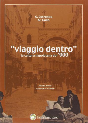 Viaggio dentro la cultura napoletana del '900 di G. Cotroneo edito da Ferraro Editori