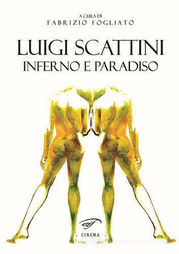 Lugi Scattini. Inferno e Paradiso edito da Il Foglio Letterario Edizioni