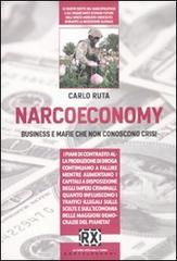 Narcoeconomy. Business e mafie che non conoscono crisi di Carlo Ruta edito da Castelvecchi