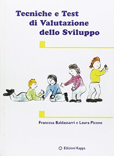 Tecniche e test di valutazione dello sviluppo di Francesca Baldassarri, Laura Picone edito da Kappa
