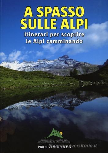 A spasso sulle Alpi. Itinerari per scoprire le Alpi camminando edito da Priuli & Verlucca