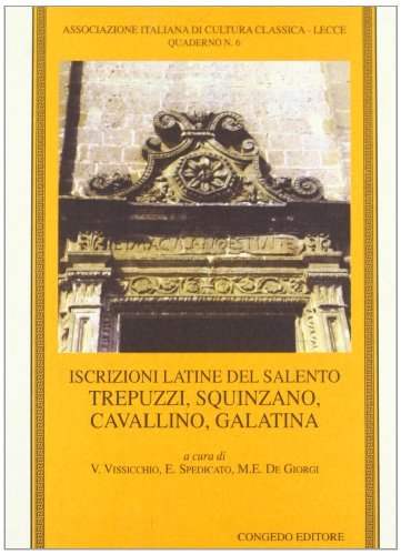 Iscrizioni latine del Salento. Trepuzzi, Squinzano, Cavallino, Galatina edito da Congedo