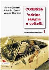 La criminalità organizzata in Calabria vol.1 di Nicola Gratteri, Antonio Nicaso, Valerio Giardina edito da Pellegrini