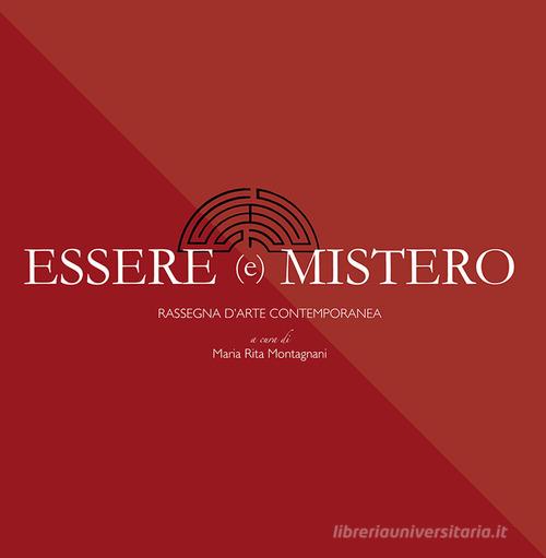 Essere e mistero. Rassegna d'arte contemporanea edito da Bandecchi & Vivaldi