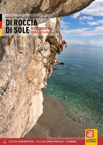Di roccia di sole. Arrampicate in Sicilia. Ediz. tedesca di Massimo Cappuccio, Giuseppe Gallo edito da Versante Sud