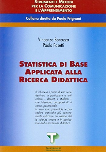 Statistica di base applicata alla ricerca didattica di Vincenzo Bonazza, Paolo Pasetti edito da Tecom Project