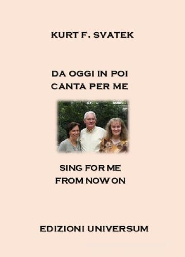 Sing for me from now on di Kurt F. Svatek edito da Edizioni Universum