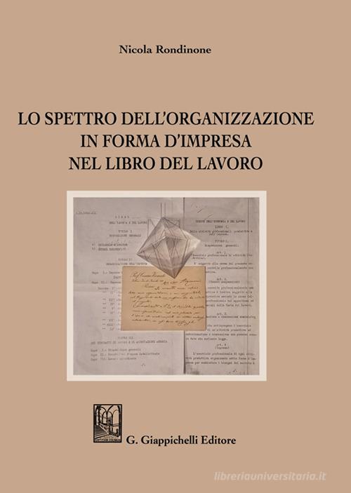 Lo spettro dell'organizzazione in forma d'impresa nel Libro del Lavoro di Nicola Rondinone edito da Giappichelli