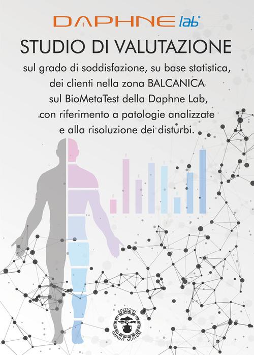 Studio di valutazione sul grado di soddisfazione, su base statistica, dei clienti nella zona Balcanica sul BioMetaTest della Daphne Lab, con riferimento a patologie edito da Daphne Museum