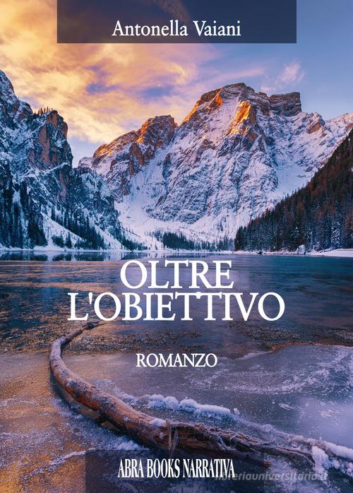 Libro Oltre l'obiettivo di Antonella Vaiani di Abrabooks