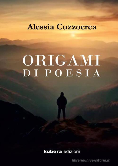 Origami di poesia di Alessia Cuzzocrea edito da Kubera Edizioni