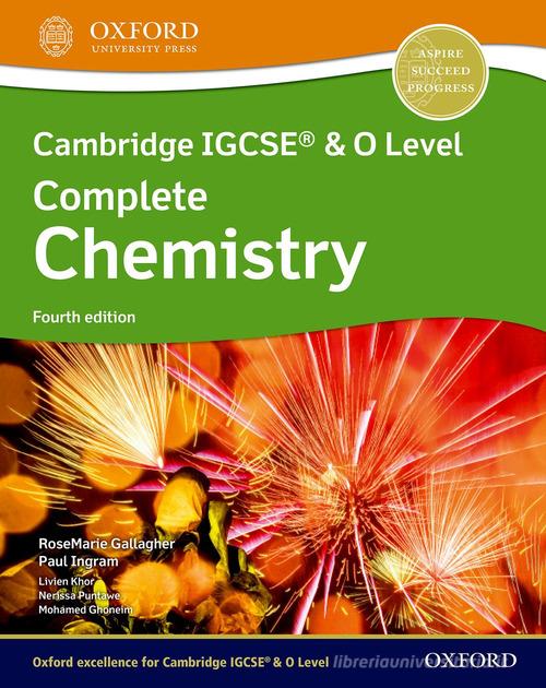 Cambridge IGCSE and O level complete chemistry. Student's book. Per le Scuole superiori. Con espansione online di Rosemarie Gallagher, Paul Ingram edito da Oxford University Press