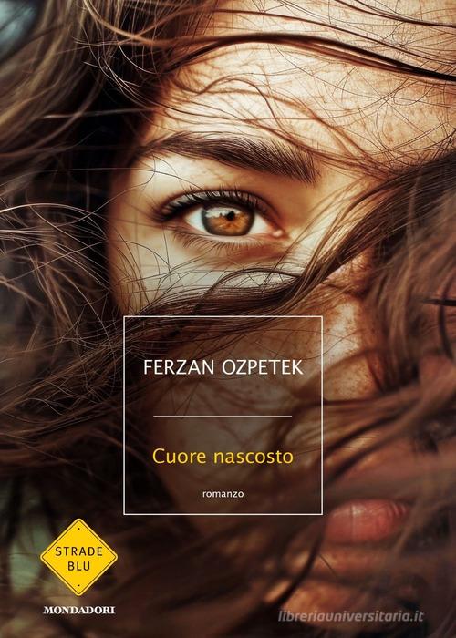 Cuore nascosto di Ferzan Ozpetek edito da Mondadori