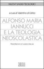 Alfonso Maria Iannucci e la teologia neoscolastica. Atti del Convegno di studi (Benevento, dicembre 2004) edito da EDB