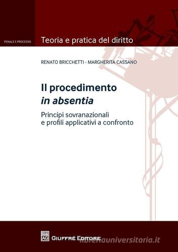 Il procedimento in absentia di Renato Bricchetti, Margherita Cassano edito da Giuffrè