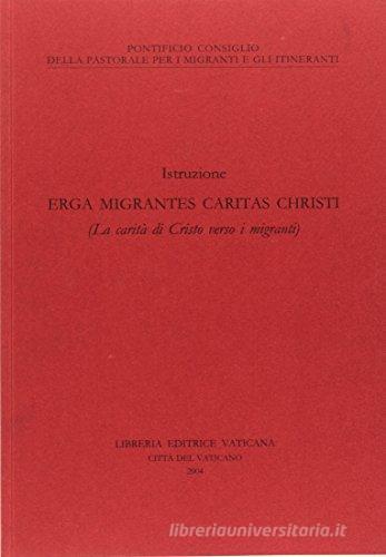 Erga migranti caritas Christi (La carità di Cristo verso i migranti) edito da Libreria Editrice Vaticana