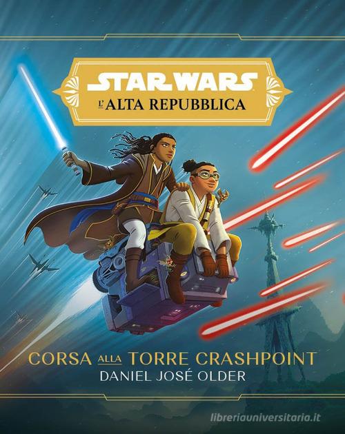 Corsa alla torre Crashpoint. L'Alta Repubblica. Star Wars di Daniel José Older edito da Panini Comics