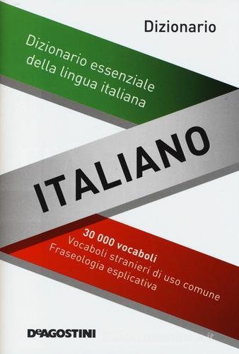 Dizionario italiano. Dizionario essenziale della lingua italiana edito da De Agostini