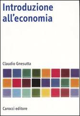 Introduzione all'economia di Claudio Gnesutta edito da Carocci