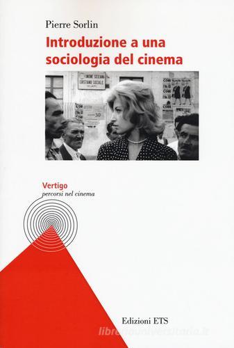 Introduzione a una sociologia del cinema di Pierre Sorlin edito da Edizioni ETS