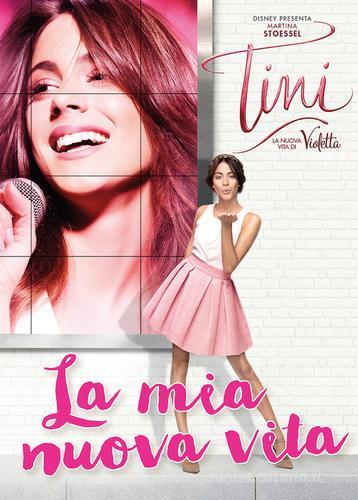 Tini la nuova vita di Violetta edito da Disney Libri