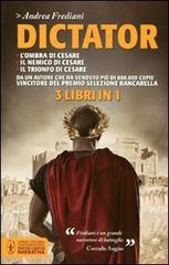 Dictator: L'ombra di Cesare-Il nemico di Cesare-Il trionfo di Cesare di Andrea Frediani edito da Newton Compton