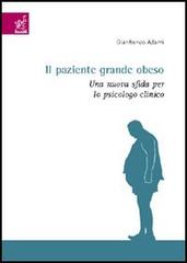 Il paziente grande obeso. Una nuova sfida per lo psicologo clinico di G. Franco Adami edito da Aracne
