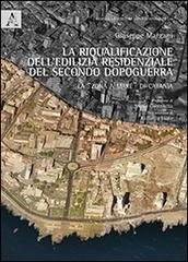 La riqualificazione dell'edilizia residenziale del secondo dopoguerra. La «zona a mare» di Catania di Giuseppe Margani edito da Aracne