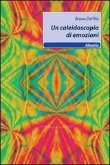 Un caleidoscopio di emozioni di Bruno Del Rio edito da Gruppo Albatros Il Filo