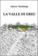 La valle di Erec di Marco Bombagi edito da Progetto Cultura