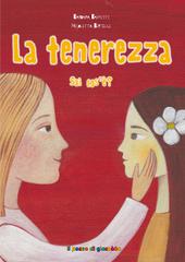 La tenerezza sai cos'è? Ediz. illustrata di Barbara Baffetti edito da Il Pozzo di Giacobbe