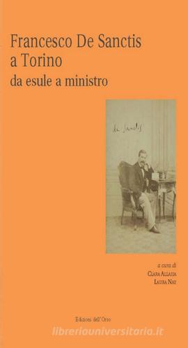 Francesco De Sanctis a Torino da esule a minstro edito da Edizioni dell'Orso