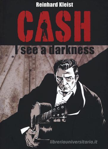 Cash. I see a darkness di Reinhard Kleist edito da Bao Publishing