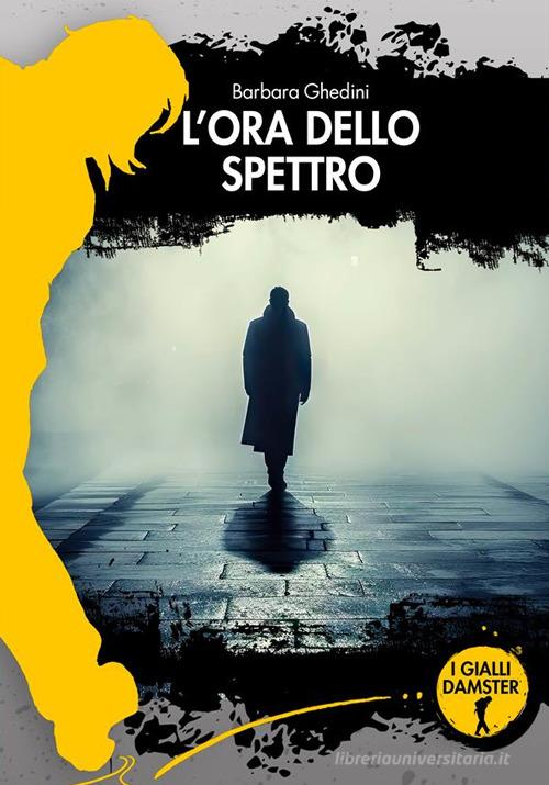 L'ora dello Spettro di Barbara Ghedini edito da Damster