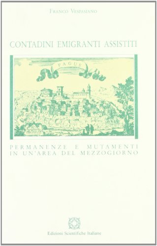 Contadini emigranti assistiti. Permanenze e mutamenti in un'area del Mezzogiorno di Franco Vespasiano edito da Edizioni Scientifiche Italiane