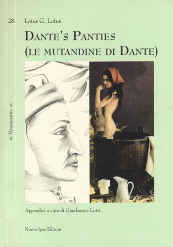 Dante's panties (le mutandine di Dante) di Lotus G. Lotus edito da Nuova IPSA