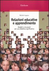 Relazioni educative e apprendimento. Modelli e strumenti per una didattica significativa di Michele Capurso edito da Erickson